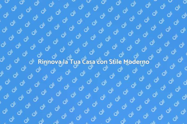 Rendi Unici i Tuoi Ambienti con Stile