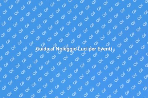 Noleggiare Luci per il Tuo Evento
