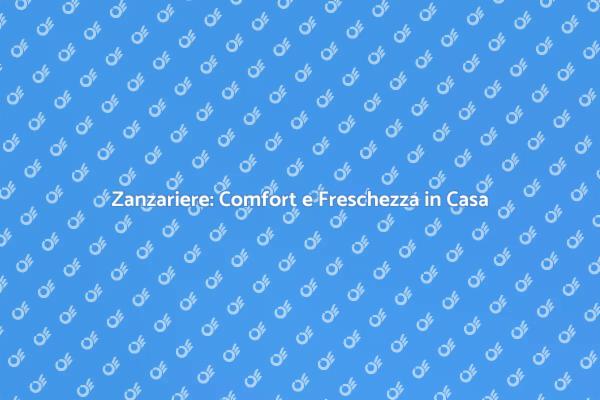 Zanzariere: Soluzione per la Bella Stagione