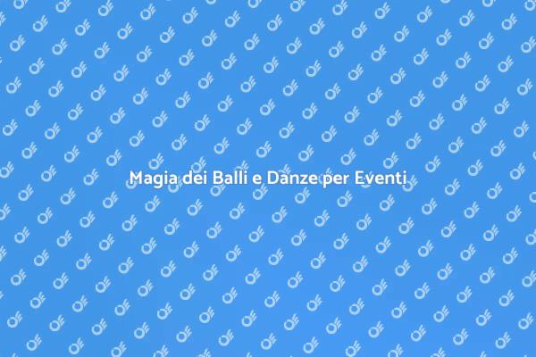 Balli e Danze: Il Tocco Magico per Eventi