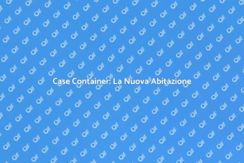 Case Container: Abitare con Creatività