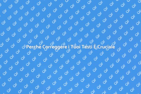 Correzione Testi: Un Passaggio Chiave