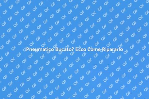 Riparazione Pneumatico: Guida Completa