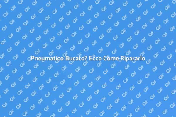 Come Riparare un Pneumatico Bucato