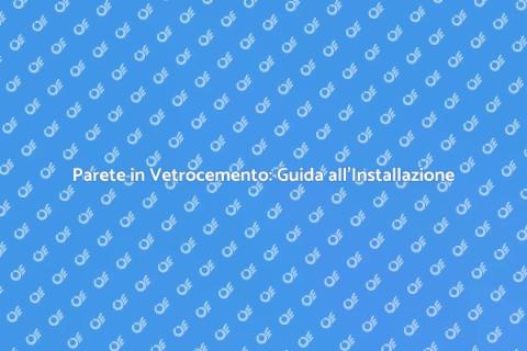 Installare Parete in Vetrocemento