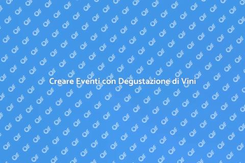 Organizzare Evento Sociale con Vini