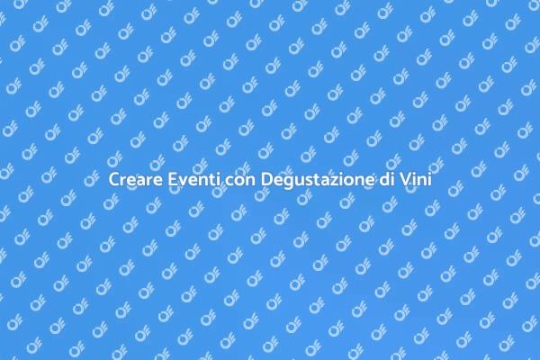 Degustazione di Vini per Eventi Sociali