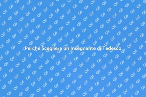 Insegnante di Tedesco: Scopri Vantaggi