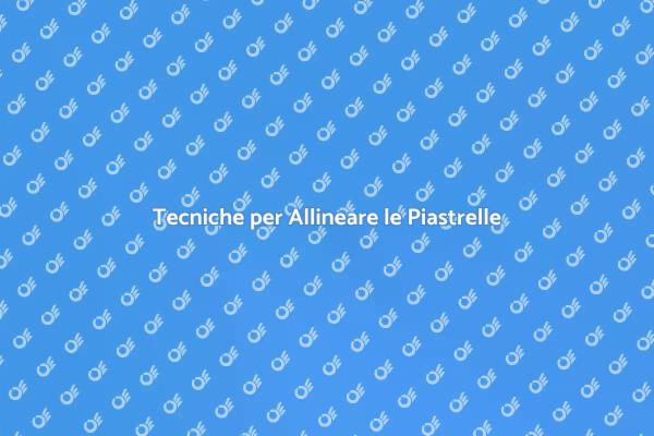Come Allineare le Piastrelle Perfettamente