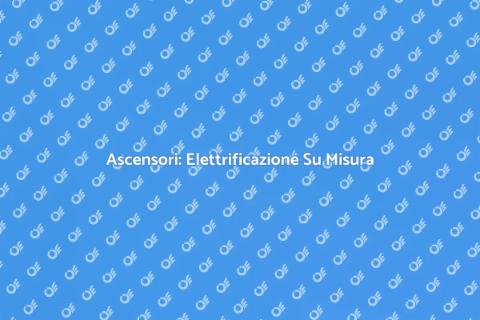 Adeguamento Elettrico Ascensori Su Misura
