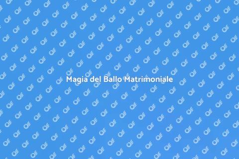 Preparazione Ballo Matrimoniale Magico