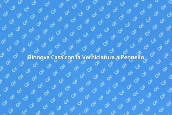 Rinnova i Tuoi Spazi con Verniciatura