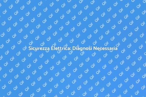 Diagnosi Elettrica per Sicurezza Casa
