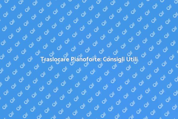 Trasporto Sicuro di Pianoforti