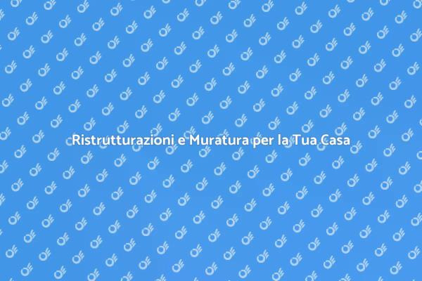 Lavoro di Muratura: Ristruttura e Crea