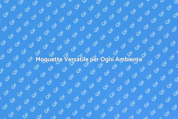 Moquette: Soluzione per Spazi Flessibili