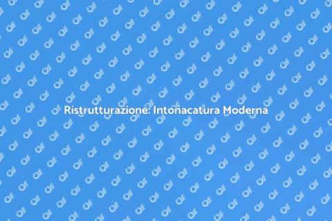 Intonacatura Pareti Moderne: Guida