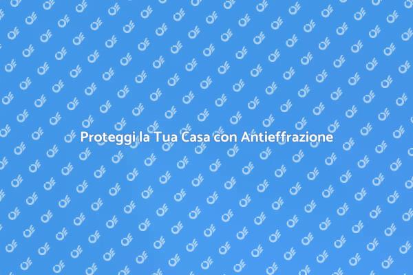 Sicurezza Domestica: Sistema Antieffrazione