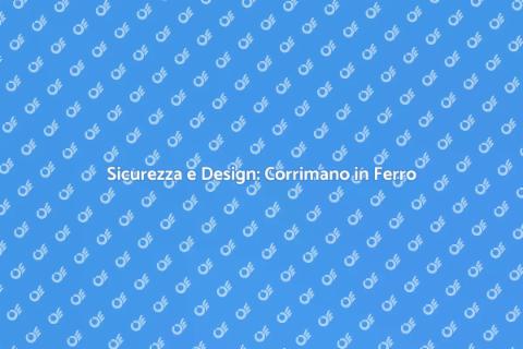 Corrimano in Ferro: Sicurezza e Stile