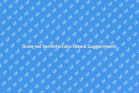 Scale per Seminterrato: Guida Pratica