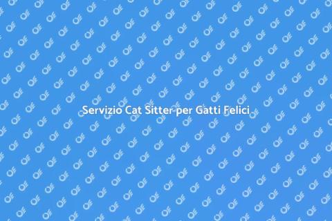 Cat Sitter Professionale per Gatti Felici