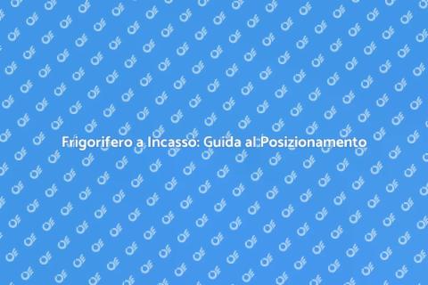 Posizionare Frigorifero a Incasso