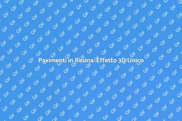 Pavimenti in Resina: Stile e Innovazione