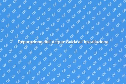 Installazione Sistema di Depurazione