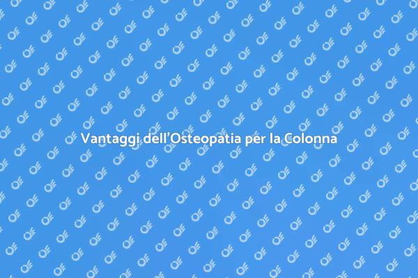 Osteopatia: Salute per la Tua Colonna