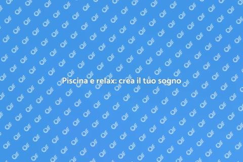 Costruire piscina e zona relax ideale