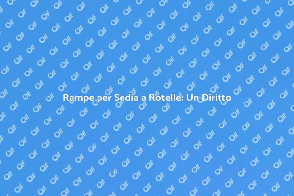 Rampe per Sedia a Rotelle: Fondamentali per l'Accessibilità
