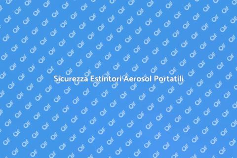 Manutenzione Estintori Aerosol Portatili