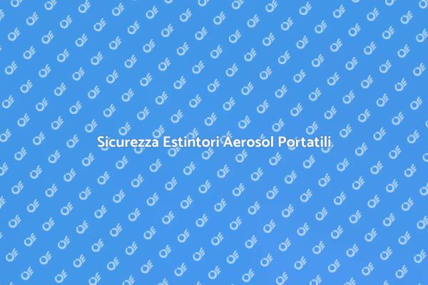 Manutenzione Sicura Estintori Aerosol