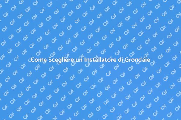 Installazione Grondaie: Come Scegliere