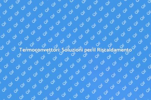 Termoconvettori: Comfort Efficiente in Casa