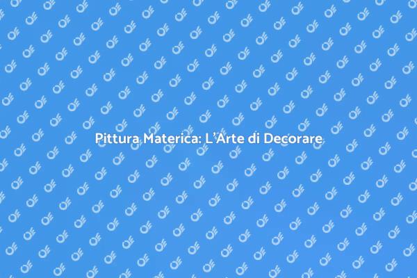 Trasforma i Tuoi Spazi con Pittura Materica