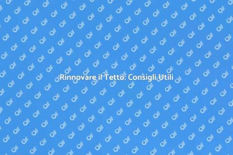 Sostituire il Tetto di Casa: Guida
