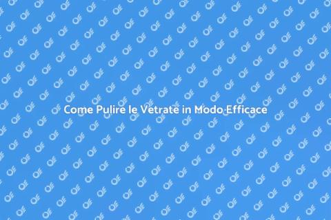 Pulire una Vetrata: Guida Pratica