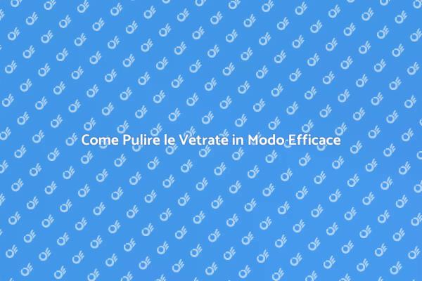 Vetrate Pulite: Consigli Utili