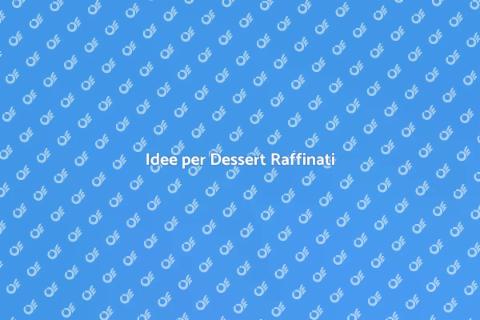 Dessert Raffinato per Ogni Occasione