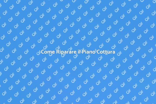 Ripristina il Tuo Piano Cottura!