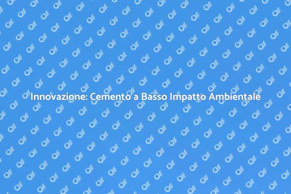 Cemento Sostenibile per un Futuro Verde