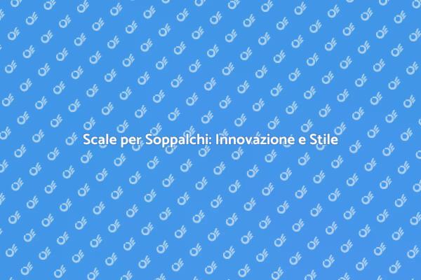 Scale per Soppalchi: Spazi Ottimizzati