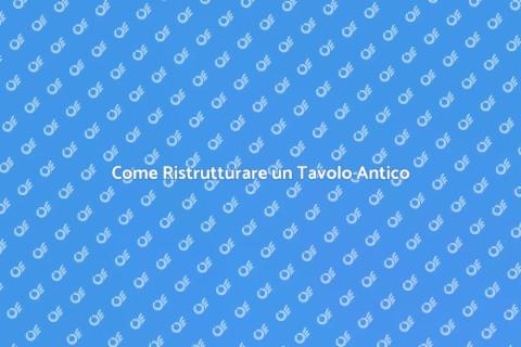 Restaurare un Tavolo: Guida Pratica