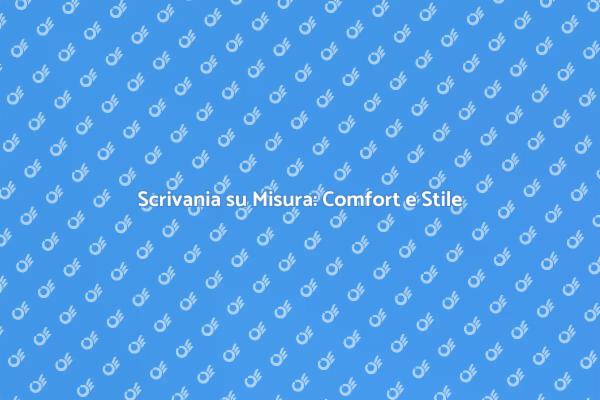 Comfort e Design: Scrivania Inclinabile