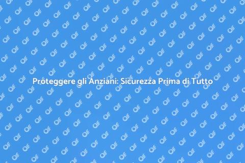 Sicurezza Anziani: Diritto da Proteggere