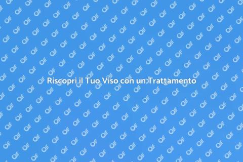 Trattamento Viso: Magia del Benessere