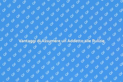Assumere un Addetto alle Pulizie