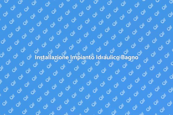 Ristrutturare il Bagno: Impianto Idraulico