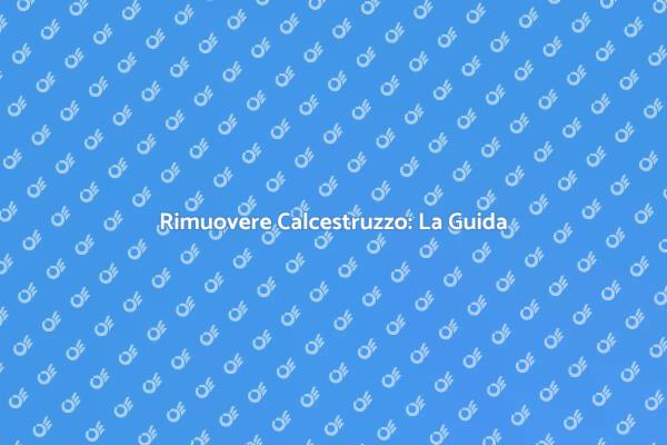 Rimozione Calcestruzzo Semplice e Veloce